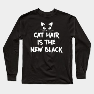 Cat Hair is the New Black Cute and Funny Long Sleeve T-Shirt